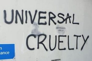 Graffiti: "Universal Cruelty"